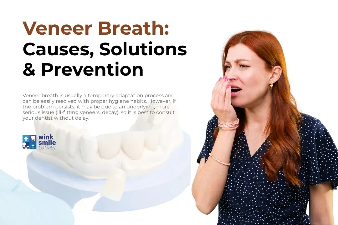 Veneer Breath: Causes, Solutions and Prevention