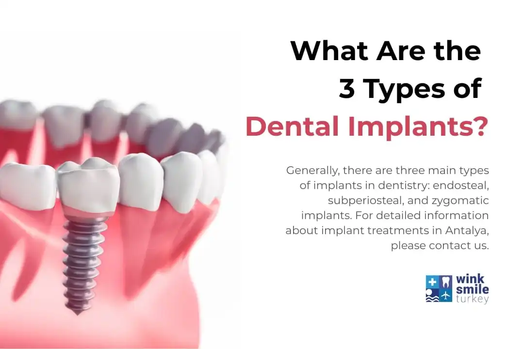 What are the 3 types of dental implants in Antalya, Turkey?
